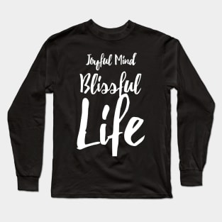 Joyful mind blissful life Long Sleeve T-Shirt